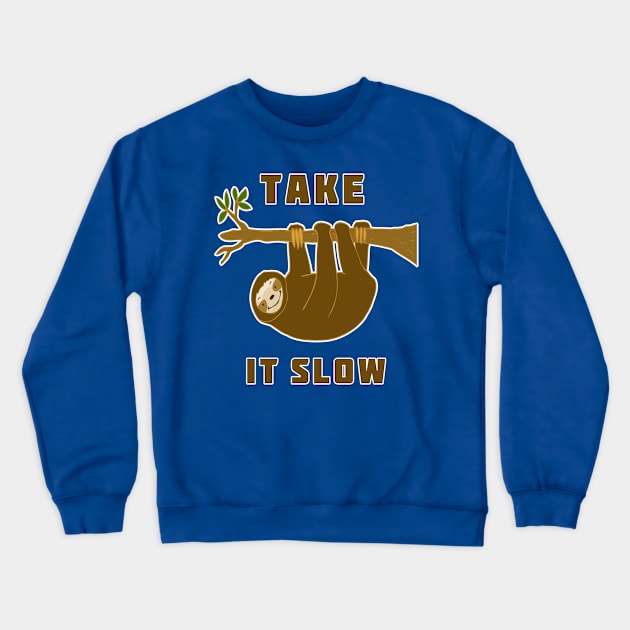 Take It Slow Sloth Crewneck Sweatshirt by headrubble